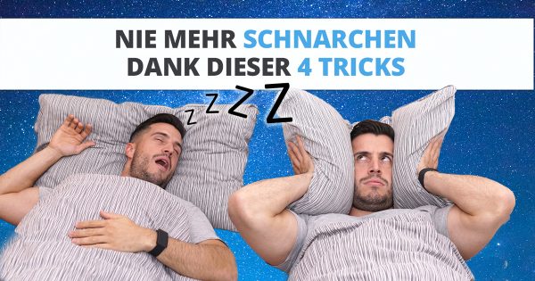 4 LÖSUNGEN, durch die Du nerviges SCHNARCHEN stoppst!